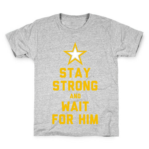 Stay Strong and Wait for Him (Army) Kids T-Shirt