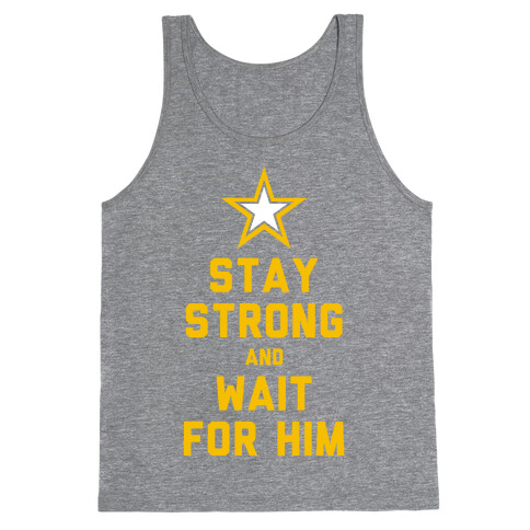 Stay Strong and Wait for Him (Army) Tank Top