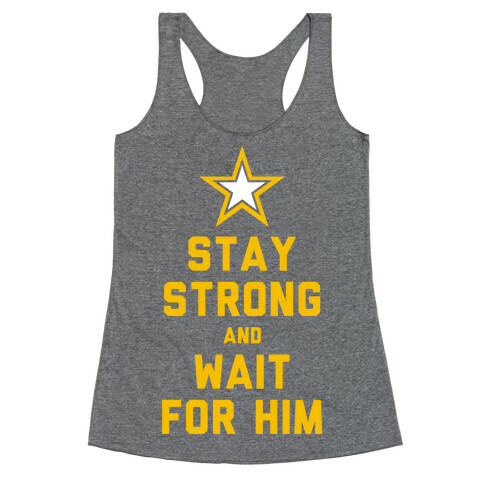 Stay Strong and Wait for Him (Army) Racerback Tank Top