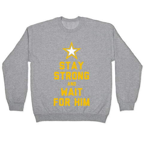 Stay Strong and Wait for Him (Army) Pullover