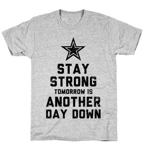 Stay Strong, Another Day Down T-Shirt