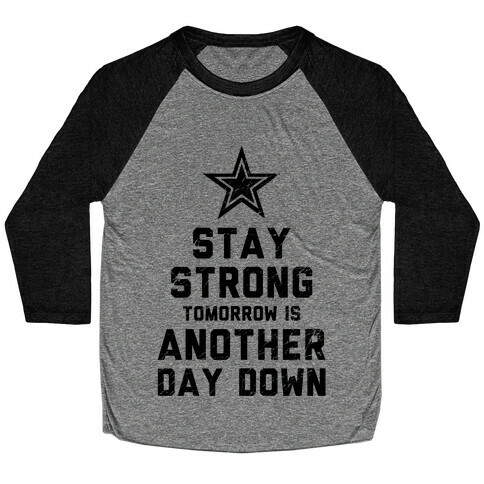 Stay Strong, Another Day Down Baseball Tee