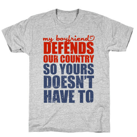 My Boyfriend Defends Our Country (So Yours Doesn't Have To) (Baseball Tee) T-Shirt