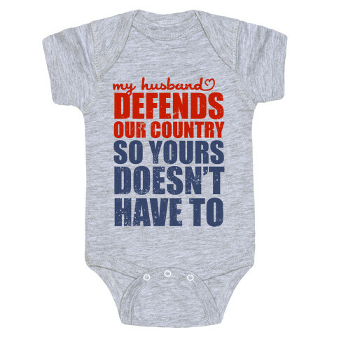 My Husband Defends Our Country (So Yours Doesn't Have To) Baby One-Piece