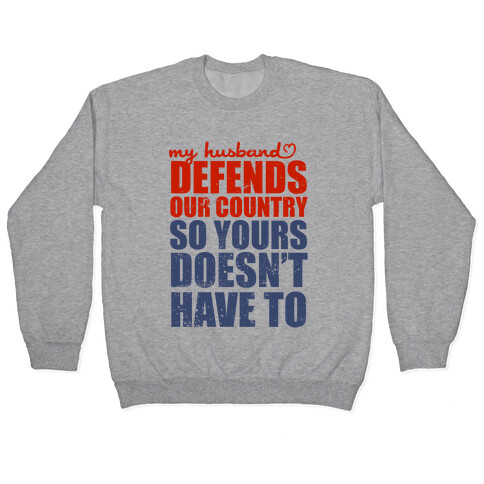 My Husband Defends Our Country (So Yours Doesn't Have To) Pullover