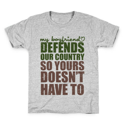 My Boyfriend Defends Our Country (So Yours Doesn't Have To) (Green) Kids T-Shirt