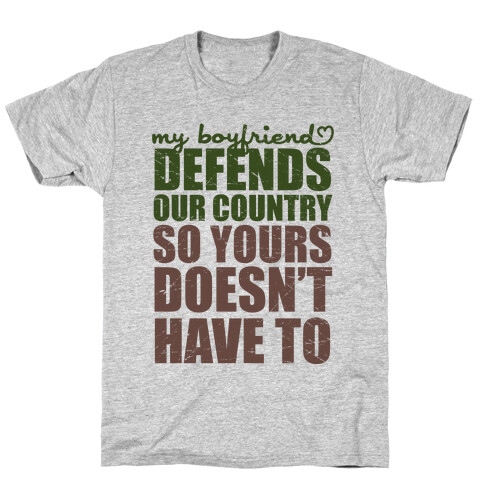 My Boyfriend Defends Our Country (So Yours Doesn't Have To) (Green) T-Shirt