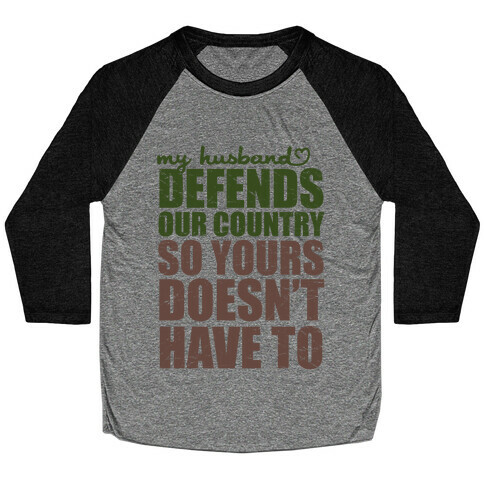 My Husband Defends Our Country (So Yours Doesn't Have To) (Green) Baseball Tee