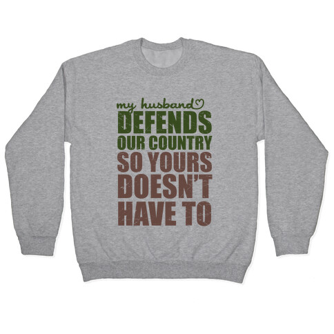 My Husband Defends Our Country (So Yours Doesn't Have To) (Green) Pullover