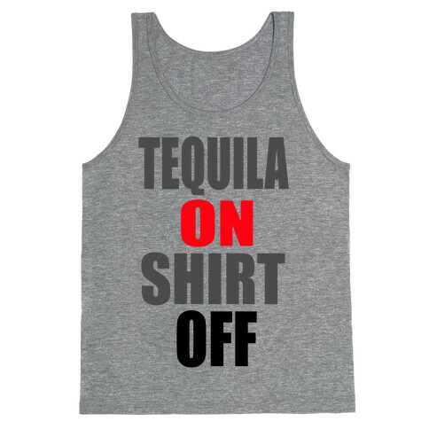 Tequila On. Shirt Off.  Tank Top
