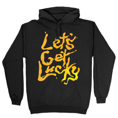 Let's Get Lucky Hooded Sweatshirt