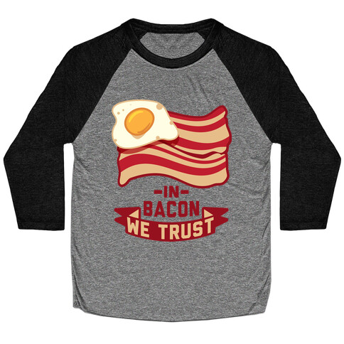 In Bacon We Trust Baseball Tee