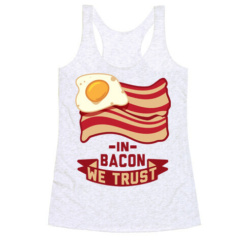 In Bacon We Trust Racerback Tank Top