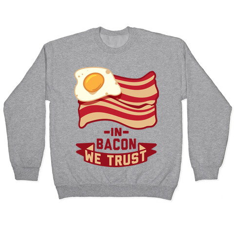 In Bacon We Trust Pullover