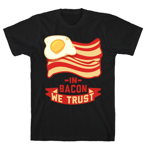 In Bacon We Trust T-Shirt