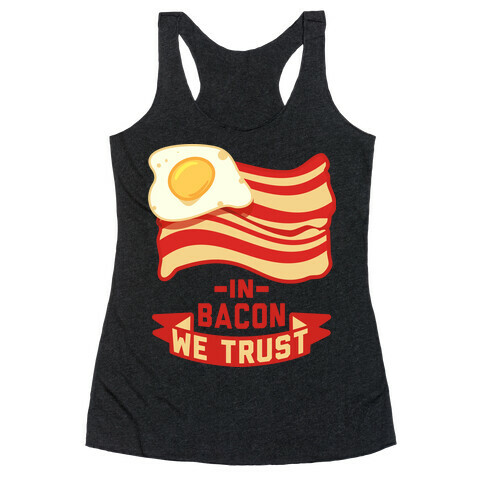 In Bacon We Trust Racerback Tank Top