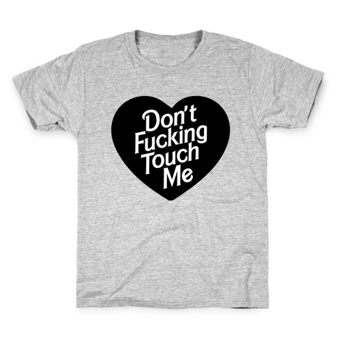 Don't F***ing Touch Me Kids T-Shirt