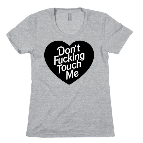 Don't F***ing Touch Me Womens T-Shirt