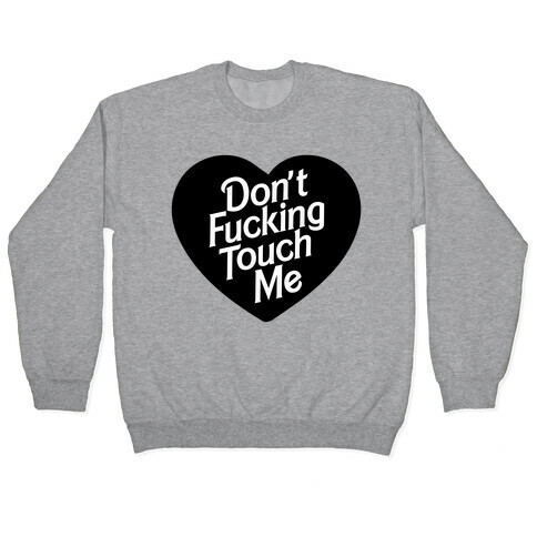 Don't F***ing Touch Me Pullover