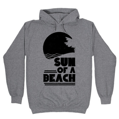 Sun of a Beach Hooded Sweatshirt