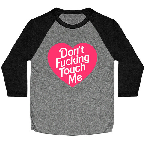 Don't F***ing Touch Me Baseball Tee