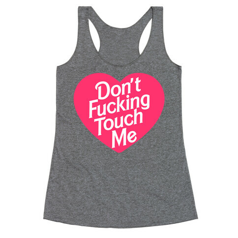 Don't F***ing Touch Me Racerback Tank Top