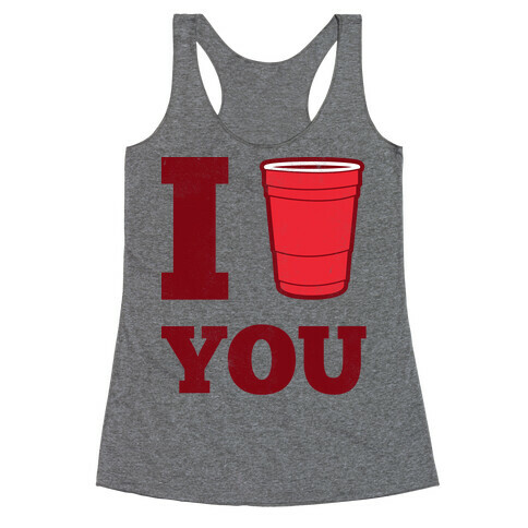 I Solo Cup You Racerback Tank Top