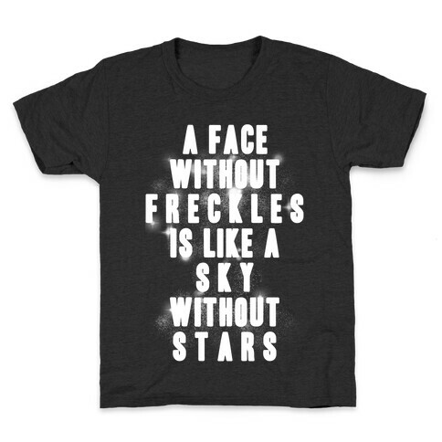A Face Without Freckles Is Like A Sky Without Stars Kids T-Shirt