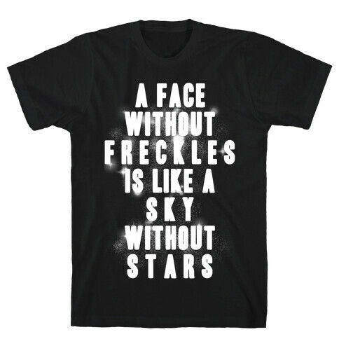 A Face Without Freckles Is Like A Sky Without Stars T-Shirt
