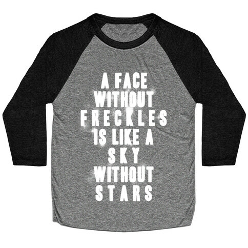 A Face Without Freckles Is Like A Sky Without Stars Baseball Tee