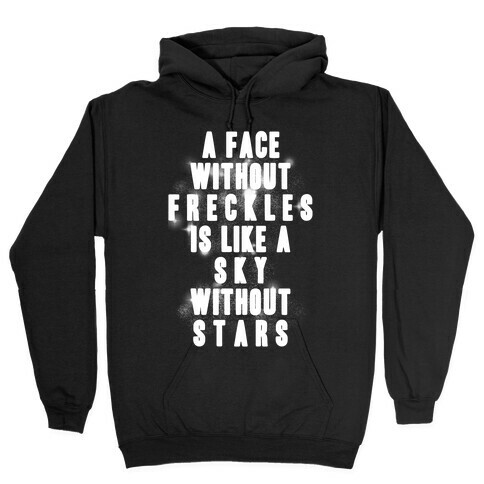 A Face Without Freckles Is Like A Sky Without Stars Hooded Sweatshirt