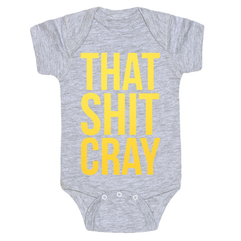 That Shit Cray Baby One-Piece