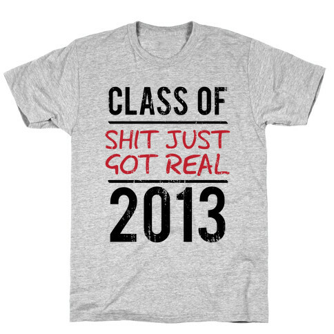 Class of 2013 (Shit Just Got REAL) (Tank) T-Shirt