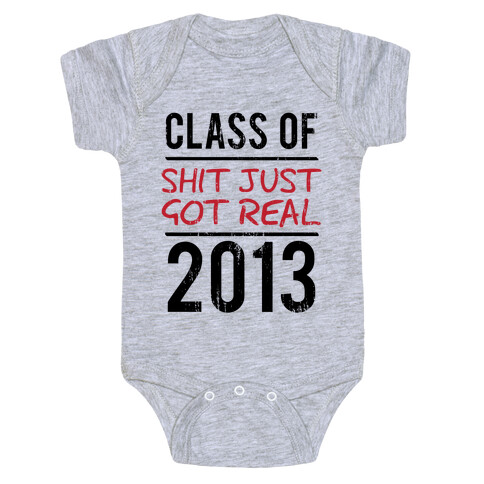Class of 2013 (Shit Just Got REAL) (Tank) Baby One-Piece
