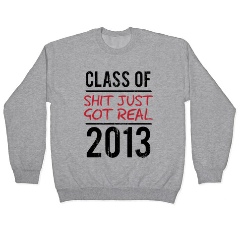 Class of 2013 (Shit Just Got REAL) (Tank) Pullover