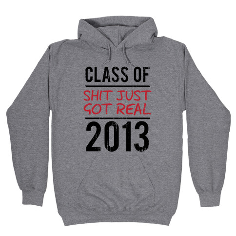 Class of 2013 (Shit Just Got REAL) (Tank) Hooded Sweatshirt
