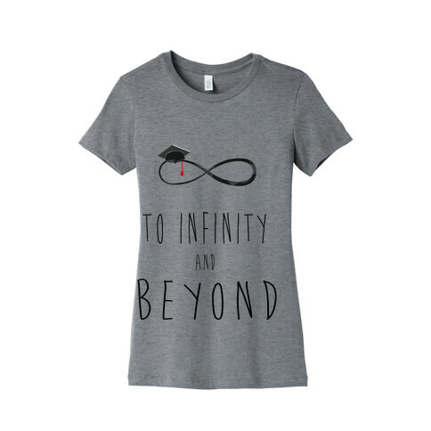 Graduation: To Infinity and Beyond Womens T-Shirt