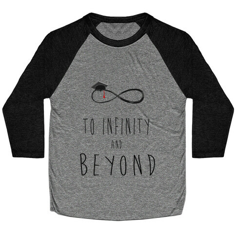 Graduation: To Infinity and Beyond Baseball Tee