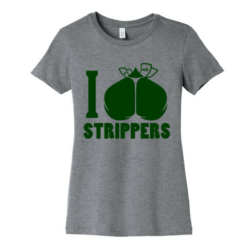 I Love Strippers (Tank) Womens T-Shirt