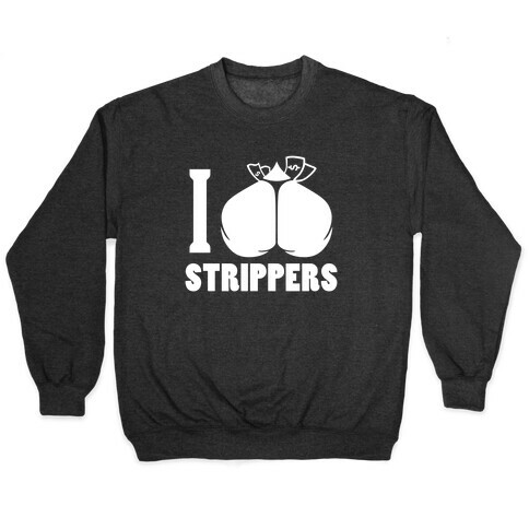 I Love Strippers (Dark Tank) Pullover