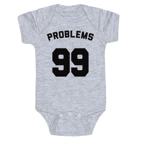 99 Problems (Shirt) Baby One-Piece