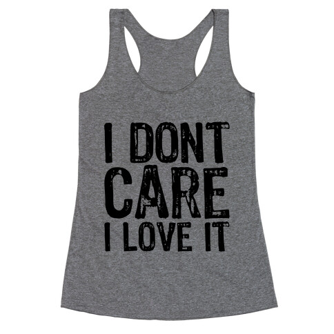 I Don't Care Racerback Tank Top