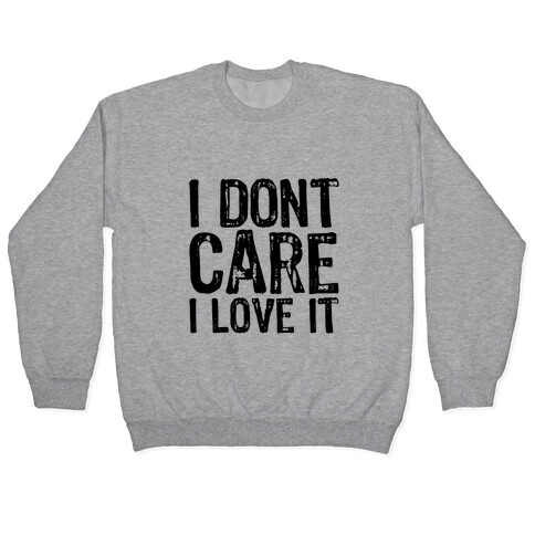 I Don't Care Pullover
