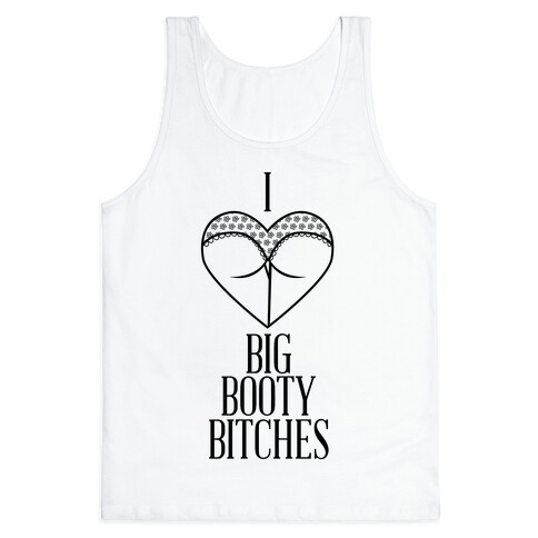 I Love Big Booty Bitches Tank Top