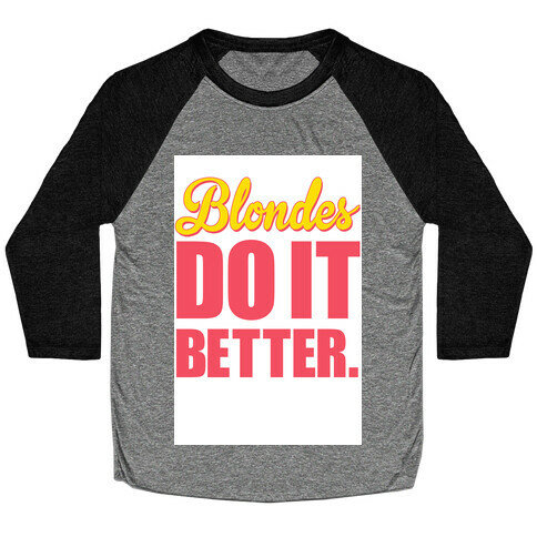 Blondes do it Better Baseball Tee