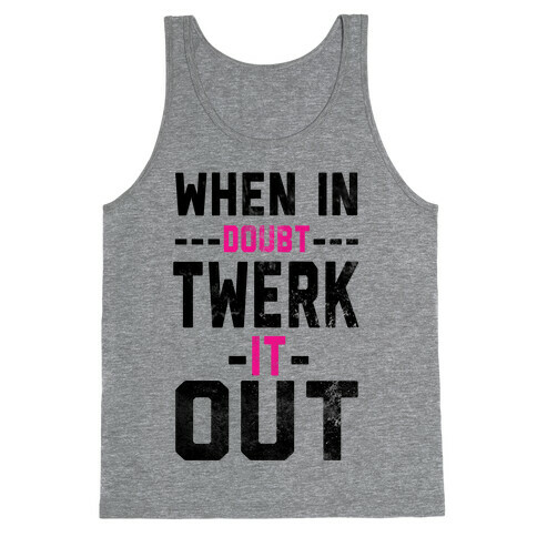 When It Doubt, Twerk It Out! Tank Top