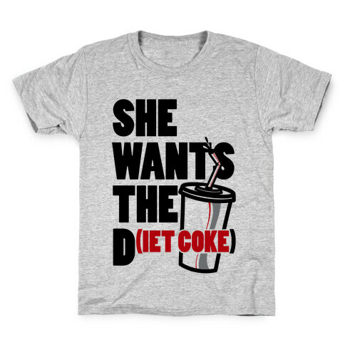 She Wants The D(iet Coke) Kids T-Shirt