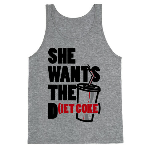 She Wants The D(iet Coke) Tank Top