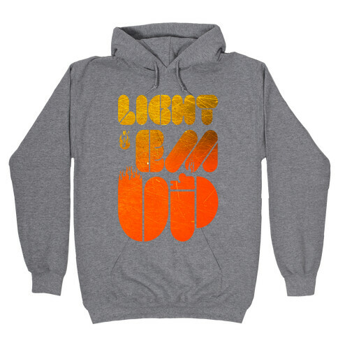 Light 'Em Up Hooded Sweatshirt