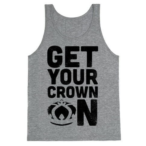 Get Your Crown On (Tank) Tank Top
